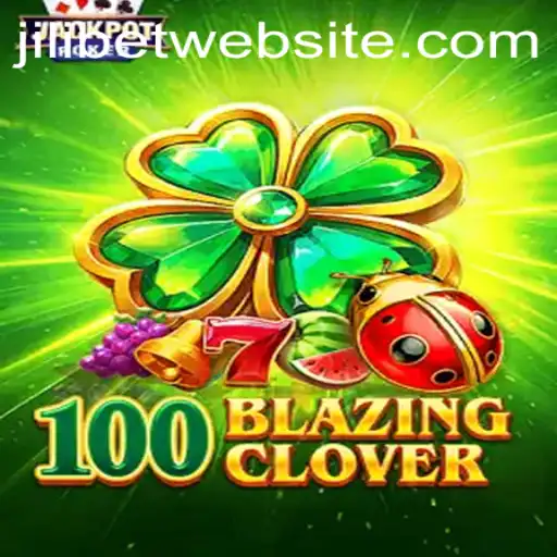 Exploring the Exciting Universe of 100BlazingClover on JILI.BET